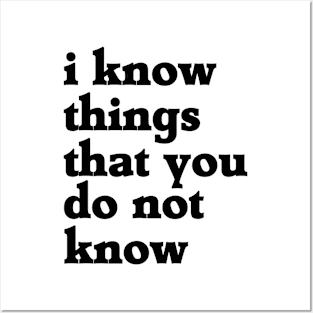 i know things Posters and Art